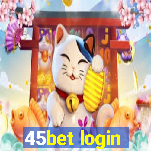 45bet login